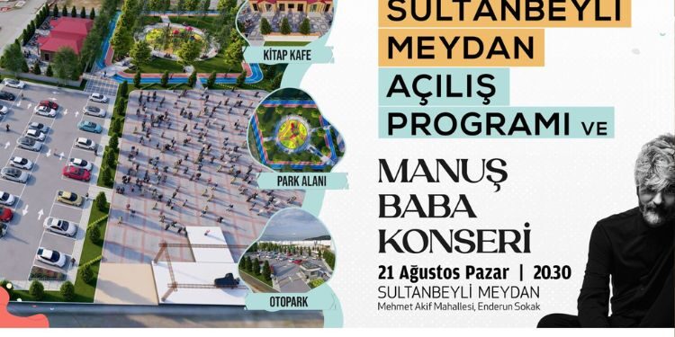 Sultanbeyli Yeni Meydanına Manuş Baba Konseriyle Kavuşacak