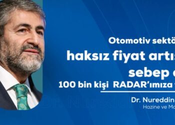 BAKANIMIZ NUREDDİN NEBATİ; “OTOMOTİV SEKTÖRÜNDE HAKSIZ FİYAT ARTIŞINA SEBEP OLAN 100 BİN KİŞİ RADAR’IMIZA TAKILDI”