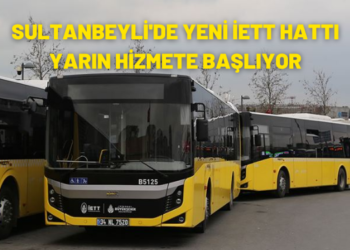 Sultanbeyli’ye Yeni İETT Hattı Yarın Hizmette