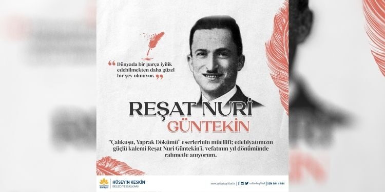 Başkan Keskin,  Reşat Nuri Güntekin’i Andı