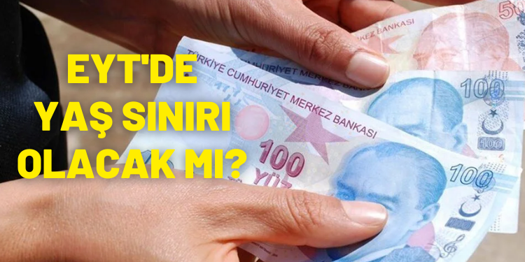 EYT’de yaş sınırı olacak mı?