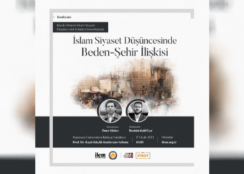 İslam Siyaset Düşüncesinde Beden-Şehir İlişkisi Konferansı Düzenlenecek