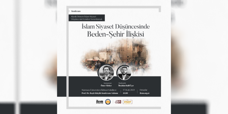 İslam Siyaset Düşüncesinde Beden-Şehir İlişkisi Konferansı Düzenlenecek