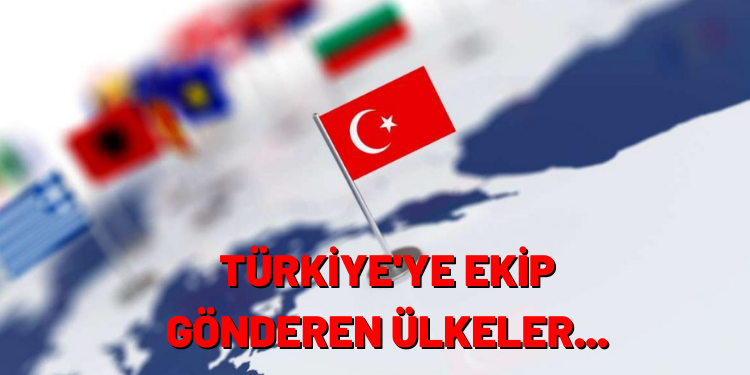 Tüm ülkeler Türkiye için seferber oldu!