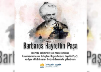 BAŞKAN KESKİN, BARBAROS HAYRETTİN PAŞA’YI RAHMETLE ANDI